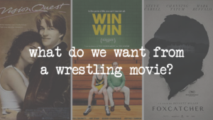 Read more about the article What Do We Want From A Wrestling Movie?