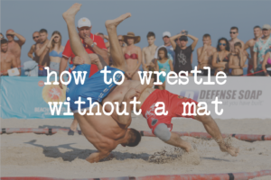 Read more about the article How to Wrestle Without a Mat